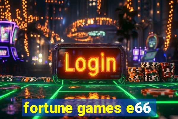 fortune games e66